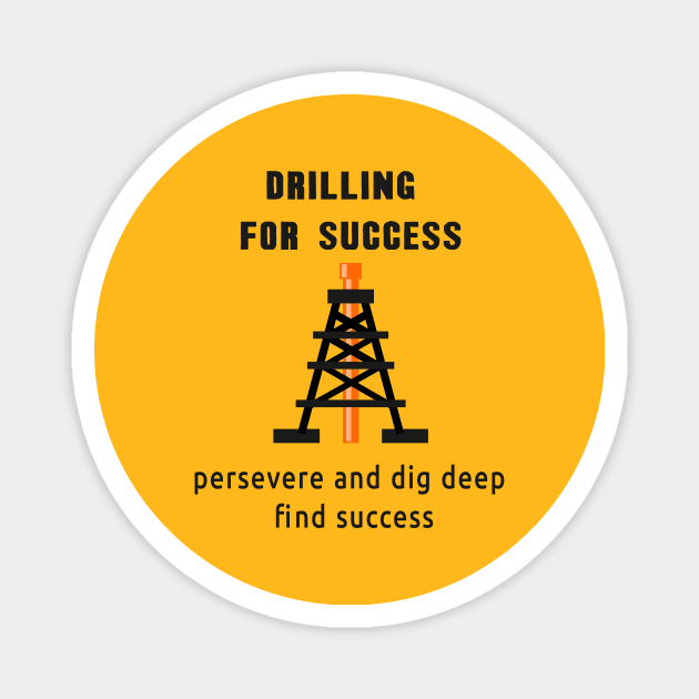 Drilling for Success Concept: Drilling Rig (Oil & Gas) Magnet by ozant